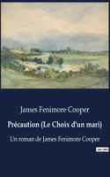 Précaution (Le Choix d'un mari): Un roman de James Fenimore Cooper
