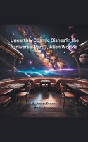 Unearthly Cosmic Dishes of the Universe
