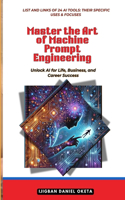 Master the Art of Machine Prompt Engineering: Unlock AI for Life, Business and Career Success