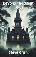 Beyond the Silent Grove
