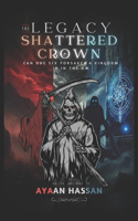 The Legacy of the Shattered Crown