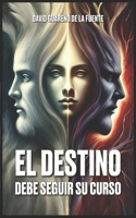 destino debe seguir su curso