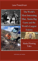 The World's Most Interesting Man, Alaska Big Game, and the World's Largest Eskimo
