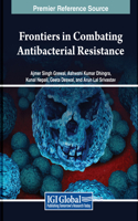 Frontiers in Combating Antibacterial Resistance: Current Perspectives and Future Horizons