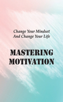 Mastering Motivation