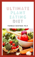 Ultimate Plant Eating Diet