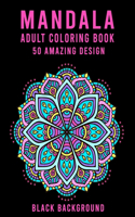 Mandala Adult Coloring Book: An Adult Coloring Book with Stress Relieving Mandala Designs on a Black Background (Coloring Books for Adults)