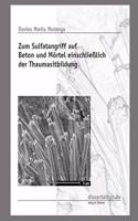 Zum Sulfatangriff auf Beton und Mörtel einschliesslich der Thaumasitbildung