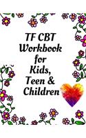 TF CBT Workbook for Kids, Teen & Children: Your Guide to Free From Frightening, Obsessive or Compulsive Behavior, Help Children Overcome Anxiety, Fears and Face the World, Build Self-Esteem, 