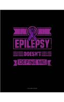 Epilepsy Doesn't Define Me