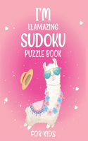 I'm Llamazing Sudoku Puzzle Book For Kids: 200 Sudoku (110 Easy + 70 Medium + 40 Hard) Brain Games and Puzzle Book For Kids