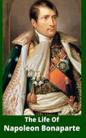 The Life Of Napoleon Bonaparte