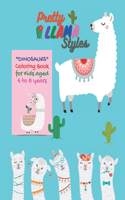 Pretty LLAMA Styles: "DINOSAURS" Coloring Book, Activity Book for Kids, Aged 4 to 8, Large Paper, Beautiful, Cute Llama Alpaca Cactus, Keep Improve Pencil Grip, Help Rel