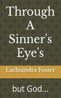 Through A Sinner's Eye's
