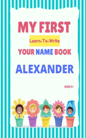 My First Learn-To-Write Your Name Book: Alexander(My First Learn-To-Write Your Name Book)