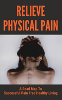 Relieve Physical Pain