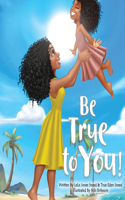 Be True to You!