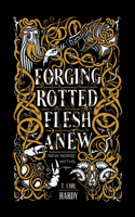 Forging Rotted Flesh Anew