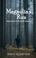 Magnolia's Run: Walking Through Walls