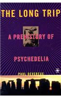 The Long Trip: The Prehistory of Psychedelia (Arkana)