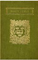 The Complete Works of John Lyly: Volume 1: Life, Euphues: The Anatomy Of Wyt, Entertainments: (The Complete Works of John Lyly)