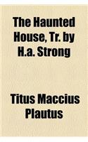 The Haunted House, Tr. by H.A. Strong