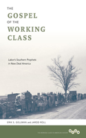 Gospel of the Working Class: Labor's Southern Prophets in New Deal America