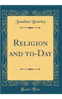 Religion and to-Day (Classic Reprint)