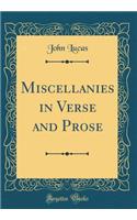 Miscellanies in Verse and Prose (Classic Reprint)