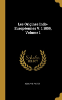 Les Origines Indo-Européennes V. 1 1859, Volume 1