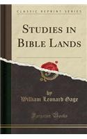 Studies in Bible Lands (Classic Reprint)