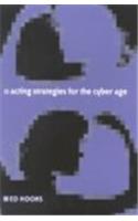 Acting Strategies for the Cyber Age