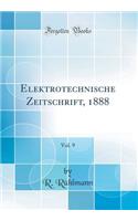 Elektrotechnische Zeitschrift, 1888, Vol. 9 (Classic Reprint)