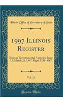 1997 Illinois Register, Vol. 21: Rules of Governmental Agencies; Issue 13, March 28, 1997; Pages 3781-4067 (Classic Reprint)