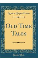 Old Time Tales (Classic Reprint)