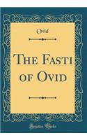 The Fasti of Ovid (Classic Reprint)