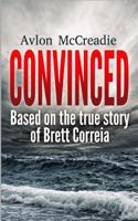 Convinced: Based on the True Story of Brett Correia