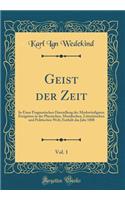 Geist der Zeit, Vol. 1: In Einer Pragmatischen Darstellung der Merkwürdigsten Ereignisse in der Physischen, Moralischen, Litterärischen und Politischen Welt; Enthält das Jahr 1808 (Classic Reprint)