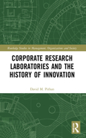 Corporate Research Laboratories and the History of Innovation