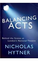 Balancing Acts: Behind the Scenes at London's National Theatre: Behind the Scenes at London's National Theatre