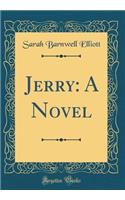 Jerry: A Novel (Classic Reprint)