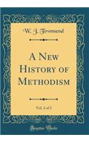 A New History of Methodism, Vol. 2 of 2 (Classic Reprint)