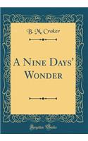 A Nine Days' Wonder (Classic Reprint)