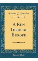 A Run Through Europe (Classic Reprint)