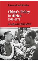 China's Policy in Africa 1958–71: 1958-1971(LSE Monographs in International Studies)