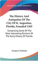 History And Antiquities Of The City Of St. Augustine, Florida, Founded 1565