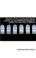 Report of the Cochituate Water Board, on an Additional Supply of Water for the City of Boston: (English)