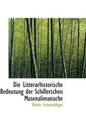Die Litterarhistorische Bedeutung Der Schillerschen Musenalimanache