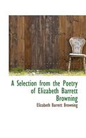 A Selection from the Poetry of Elizabeth Barrett Browning