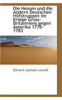 Die Hessen Und Die Andern Deutschen Hilfstruppen Im Kriege Gross-Britanniens Gegen Amerika 1776-1783